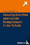 Cornel, Heinz, Büchner, Roland, Fischer, Stefan - Gewaltprävention und soziale Kompetenzen in der Schule