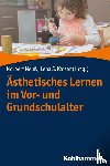  - Ästhetisches Lernen im Vor- und Grundschulalter