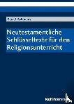 Kollmann, Bernd - Neutestamentliche Schlüsseltexte für den Religionsunterricht