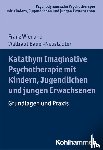 Wienand, Franz, Bauer-Neustädter, Waltraut - Katathym Imaginative Psychotherapie mit Kindern, Jugendlichen und jungen Erwachsenen