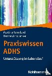 Ruhmland, Martina, Christiansen, Hanna - Praxiswissen ADHS