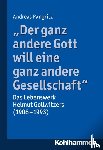 Pangritz, Andreas - "Der ganz andere Gott will eine ganz andere Gesellschaft."