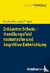 Biewer, Gottfried, Kremsner, Gertraud, Proyer, Michelle - Inklusive Schule - Handlungsfeld motorische und kognitive Entwicklung