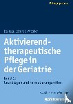 Bartels, Friedhilde, Eckardt, Claudia, Wittrich, Anke - Aktivierend-therapeutische Pflege in der Geriatrie