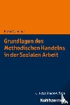 Stimmer, Franz - Grundlagen des Methodischen Handelns in der Sozialen Arbeit