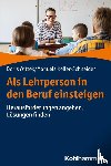 Wittek, Doris, Keller-Schneider, Manuela - Als Lehrperson in den Beruf einsteigen
