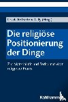 - Die religiöse Positionierung der Dinge