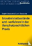 Beaucamp, Eugène, Beaucamp, Susan - Erlaubnistatbestände und -verfahren in der tierschutzrechtlichen Praxis