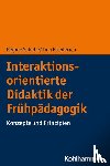 Schelle, Regine, Friederich, Tina - Interaktionsorientierte Didaktik der Frühpädagogik