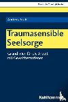 Stahl, Andreas - Traumasensible Seelsorge