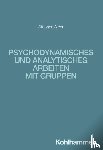 Alder, Stephan - Psychodynamisches und analytisches Arbeiten mit Gruppen