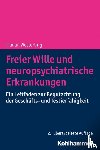 Wetterling, Tilman - Freier Wille und neuropsychiatrische Erkrankungen
