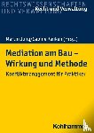 Renken, Sabine, Kochendörfer, Bernd, Wilhelm, Ernst, Heinzerling, Klaus - Mediation am Bau - Wirkung und Methode