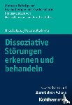 Gast, Ursula, Wabnitz, Pascal - Dissoziative Störungen erkennen und behandeln