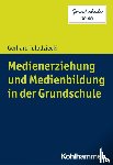 Tulodziecki, Gerhard - Medienerziehung und Medienbildung in der Grundschule