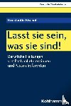 Bischoff, Konstantin - Lasst sie sein, was sie sind!
