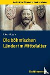 Hilsch, Peter - Die böhmischen Länder im Mittelalter