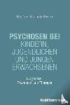 Rus-Calafell, Mar, Nguyen, Phuong-Mi, Kiernan, Grace - Psychosen bei Kindern, Jugendlichen und jungen Erwachsenen