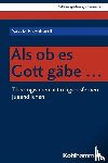 Eisenhardt, Saskia - Als ob es Gott gäbe ...
