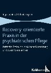 Tschinke, Ingo, Rogner, Melanie - Recovery-orientierte Praxis in der psychiatrischen Pflege