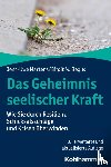 Martens, Jens-Uwe, Begus, Birgit M. - Das Geheimnis seelischer Kraft