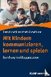 Gorschlüter, Jutta, Gorschlüter, Marie - Mit Kindern kommunizieren, lernen und spielen