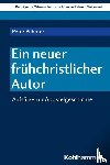 Pilhofer, Peter - Ein neuer frühchristlicher Autor