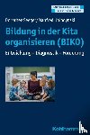 Seeger, Dorothee, Holodynski, Manfred - Bildung in der Kita organisieren (BIKO)