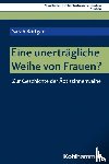 Röttger, Sarah - Eine unerträgliche Weihe von Frauen?