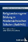 Fuchs, Monika E., Hohensee, Elisabeth, Schröder, Bernd, Stephan, Joana - Religionsbezogene Bildung in Niedersächsischen Schulen (ReBiNiS)