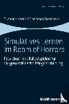 Karner, Susanne, Warnecke, Francesca - Simulatives Lernen im Room of Horrors