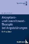 Schmid, Dorothee - Akzeptanz- und Commitment-Therapie bei Angststörungen