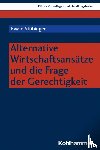 Stübinger, Ewald - Alternative Wirtschaftsansätze und die Frage der Gerechtigkeit