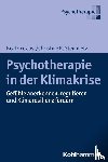 Jost, Beatrice, Steinmetz, Christine R. - Psychotherapie in der Klimakrise