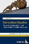 Bernhardt, Rainer - Der rastlose Sisyphos