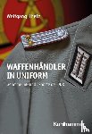 Klietz, Wolfgang - Waffenhändler in Uniform