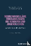 Müller-Felber, Wolfgang, Schara-Schmidt, Ulrike - Neuromuskuläre Erkrankungen bei Kindern und Jugendlichen