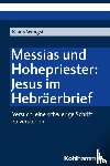 Wengst, Klaus - Messias und Hohepriester: Jesus im Hebräerbrief