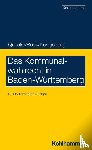 Quecke, Albrecht, Bock, Irmtraud, Königsberg, Hermann, Pflumm, Heinz - Das Kommunalwahlrecht in Baden-Württemberg