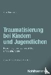 Burchartz, Arne - Traumatisierung bei Kindern und Jugendlichen