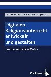  - Digitalen Religionsunterricht entwickeln und gestalten