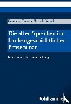 Totsche, Benedict, Riegel, Ulrich - Die alten Sprachen im kirchengeschichtlichen Proseminar
