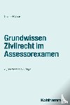 Kaiser, Helmut, Kaiser, Christian - Grundwissen Zivilrecht im Assessorexamen