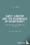 Tiwald, Markus - Early Judaism and the Beginnings of Christianity