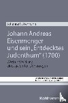 Falkenhahn, Johanna - Johann Andreas Eisenmenger und sein "Entdecktes Judenthum" (1700)
