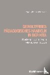 Epping, Dennis, Menzel, Martin, Moseler, Sophia - Gewaltfreies pädagogisches Handeln in der Kita