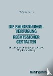 Hanne, Wolfgang - Die Bauordnungsverfügung - rechtssicher gestalten