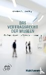 Bewart, Christian, Stockinger, Alexander, Stark, Ole, Lohmüller, Pascal Nikolai - Das Vertragsrecht der Museen