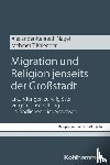 Nagel, Alexander-Kenneth, Kalender, Mehmet T. - Migration und Religion jenseits der Großstadt