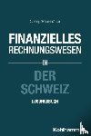 Gehrig, Marco, Hauser, Marcus, Lux, Wilfried - Finanzielles Rechnungswesen in der Schweiz